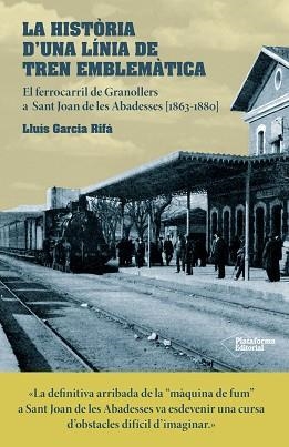 LA HISTÒRIA D'UNA LÍNIA DE TREN EMBLEMÀTICA | 9788416820634 | GARCIA RIFÀ, LLUÍS