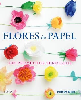 FLORES DE PAPEL  | 9788416138913 | ELAM, KELSEY