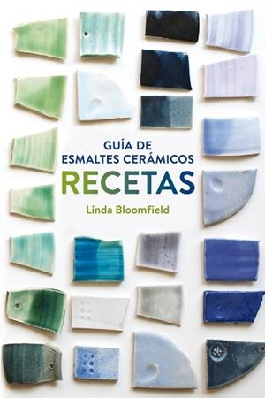 GUÍA DE ESMALTES CERÁMICOS. RECETAS | 9788425228803 | BLOOMFIELD, LINDA