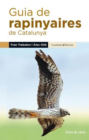 GUIA DE RAPINYAIRES DE CATALUNYA | 9788490345252 | OLLÉ TORNÉ, ÀLEX/TRABALON CARRICONDO, FRAN