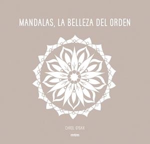 MANDALAS, LA BELLEZA DEL ORDEN | 9788416497706 | GYGAX, CAROL