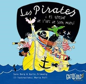 LES PIRATES I EL TRESOR DE L'ARC DE SANT MARTI  | 9788494387883 | BERG, SARA/FRIMODIG, KARIN/POLL, MARIA