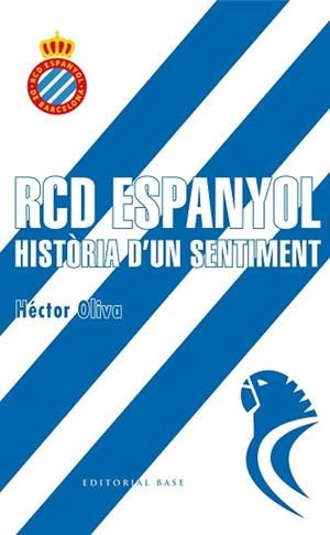 RCD ESPANYOL. HISTÒRIA D'UN SENTIMENT | 9788416587698 | OLIVA, HÈCTOR