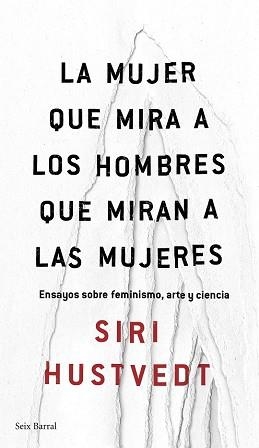 LA MUJER QUE MIRA A LOS HOMBRES QUE MIRAN A LAS MUJERES | 9788432232244 | SIRI HUSTVEDT