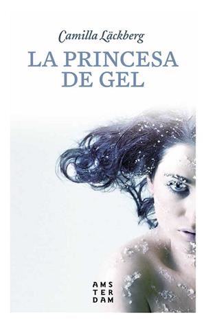 LA PRINCESA DE GEL 10 X 10 | 9788416743339 | LÄCKBERG, CAMILLA