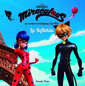 MIRACULOUS. LES AVENTURES DE LADYBUG. LA REFLEKTA | 9788491373018 | PRODIGIOSA-MIRACULOUS