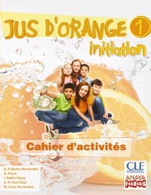 JUS D ' ORANGE 1. INITIATION. CAHIER D ' ACTIVITÉS. | 9788467850314 | CLE INTERNATIONAL
