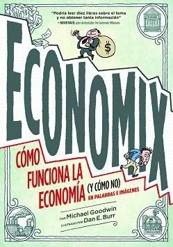 ECONOMIX. CÓMO FUNCIONA LA ECONOMÍA (Y CÓMO NO) EN PALABRAS E IMÁGENES. | 9788497859820 | GOODWIN, MICHAEL/BURR, DAN E.
