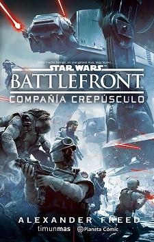 STAR WARS BATTLEFRONT COMPAÑÍA CREPÚSCULO (NOVELA) | 9788416476978 | FREED, ALEXANDER