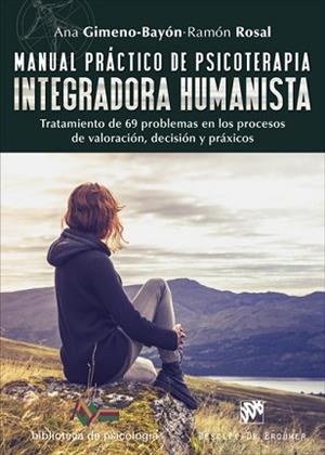 MANUAL PRÁCTICO DE PSICOTERAPIA INTEGRADORA HUMANISTA. TRATAMIENTO DE 69 PROBLEM | 9788433028952 | GIMENO-BAYÓN COBOS, ANA/ROSAL CORTÉS, RAMÓN