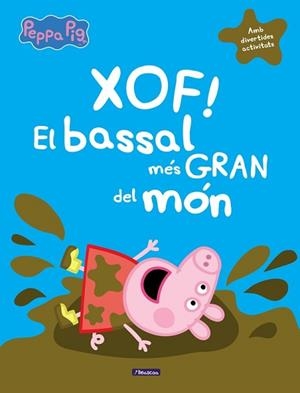 XOF! EL BASSAL MÉS GRAN DEL MÓN (LA PORQUETA PEPA) | 9788448848835 | VARIOS AUTORES