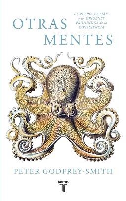 OTRAS MENTES. EL PULPO, EL MAR Y LOS ORÍGENES PROFUNDOS DE LA CONSCIENCIA | 9788430619061 | PETER GODFREY-SMITH