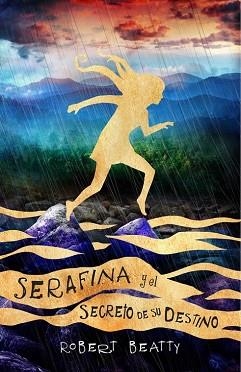 SERAFINA Y EL SECRETO DE SU DESTINO (SERAFINA 3) | 9788420486314 | ROBERT BEATTY