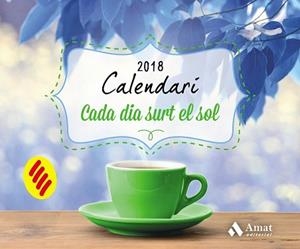 CALENDARI CADA DIA SURT EL SOL 2018 CATALA | 9788497359832 | AMAT EDITORIAL