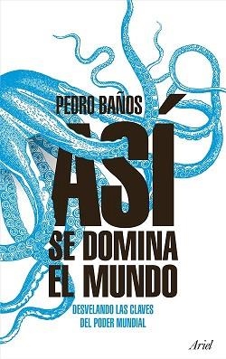 ASÍ SE DOMINA EL MUNDO | 9788434427174 | BAÑOS BAJO, PEDRO