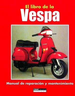 LIBRO DE LA VESPA : MANUAL DE REPARACION Y MANTENIMIENTO | 9788432910814 | ALEPH, SERVICIOS EDITORIALES ,   TR.