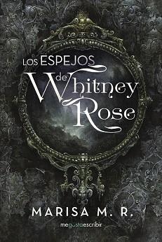 LOS ESPEJOS DE WHITNEY ROSE | 9788491127802 | MARISA M.R.