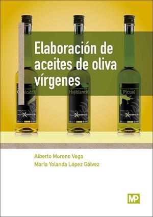 ELABORACIÓN DE ACEITES DE OLIVA VÍRGENES | 9788484767299 | LOPEZ GALVEZ, MARIA YOLANDA/MORENO VEGA, ALBERTO