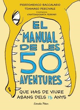 EL MANUAL DE LES 50 AVENTURES QUE HAS DE VIURE ABANS DELS 13 ANYS | 9788491374671 | BACCALARIO, PIERDOMENICO/PERCIVALE, TOMMASO