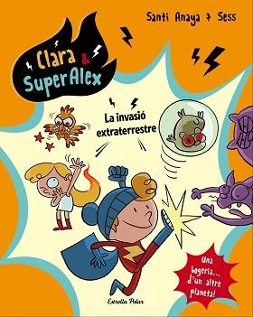 CLARA & SUPERÀLEX. LA INVASIÓ EXTRATERRESTRE 3 | 9788491373803 | ANAYA, SANTI