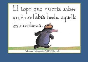 EL TOPO QUE QUERÍA SABER QUIÉN SE HABÍA HECHO AQUELLO EN SU CABEZA | 9788448846305 | WERNER HOLZWARTH