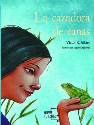 LA CAZADORA DE RANAS | 9788494746413 | R. ALFARO, VÍCTOR