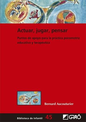 ACTUAR, JUGAR, PENSAR | 9788499808390 | AUCOUTURIER, BERNARD