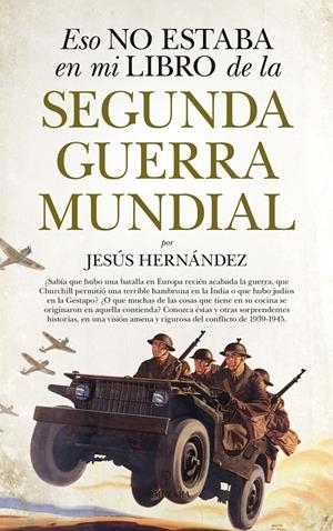 ESO NO ESTABA EN MI LIBRO DE LA SEGUNDA GUERRA MUNDIAL | 9788417044756 | HERNÁNDEZ MARTÍNEZ, JESÚS