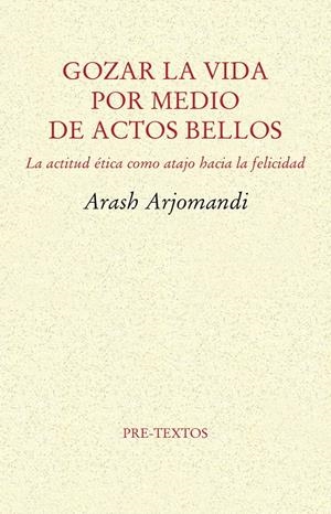 GOZAR LA VIDA POR MEDIO DE ACTOS BELLOS | 9788416906482 | ARJOMANDI, ARASH