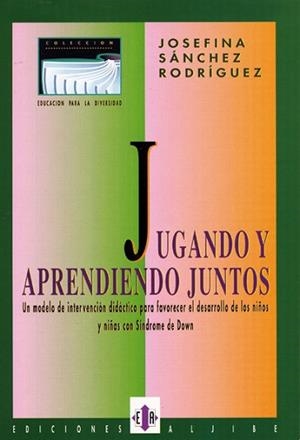 JUGANDO Y APRENDIENDO JUNTOS | 9788487767586 | SANCHEZ RODRIGUEZ, JOSEFINA
