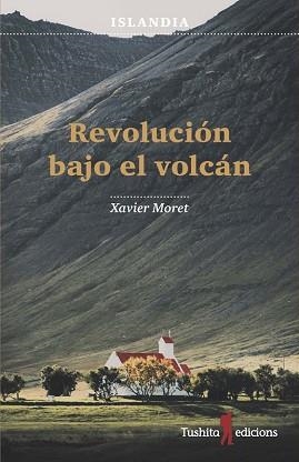 ISLANDIA, REVOLUCIÓN BAJO EL VOLCÁN | 9788494725999 | MORET I ROS, XAVIER