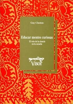 EDUCAR MENTES CURIOSAS RETO DE LA CIENICA EN LA E | 9788477741015 | CLAXTON, GUY