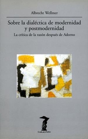 SOBRE LA DIALECTICA DE MODERNIDAD Y POSTMODERNIDA | 9788477745594 | WELLMER, ALBRECHT
