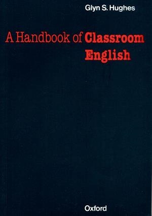 HANDBOOK OF CLASSROOM ENG | 9780194316330 | HUGHES, GLYN S.