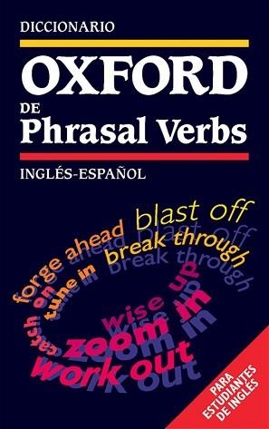 DICCIONARIO OXFORD DE PHRASAL VERBS | 9780194313858