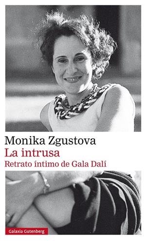 2LA INTRUSA. RETRATO ÍNTIMO DE GALA DALÍ | 9788417355609 | ZGUSTOVA, MONIKA