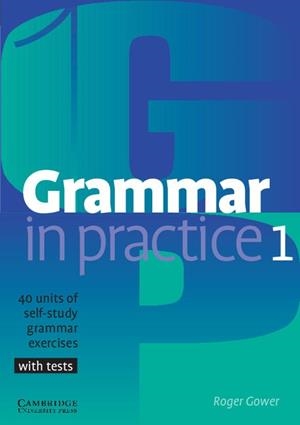 GRAMMAR IN PRACTICE 1 | 9780521665766 | GOWER,ROGER