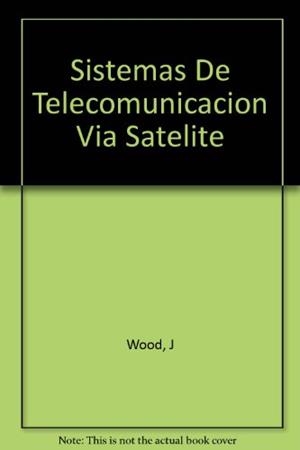 SISTEMAS DE TELECOMUNICACION VIA SATELITE | 9788428321761 | WOOD, JAMES