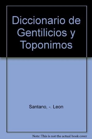 DICCIONARIO DE GENTILICIOS Y TOPONIMOS | 9788428310697 | SANTANO LEON, DANIEL