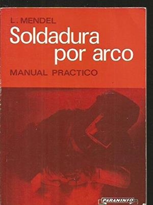 SOLDADURA POR ARCO MANUAL PRACTICO | 9788428310963 | MENDEL, L.