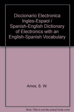 DICCIONARIO DE ELECTRONICA ESPAÑOL-INGLES, INGLES- | 9788428316057 | AMOS, S. W.