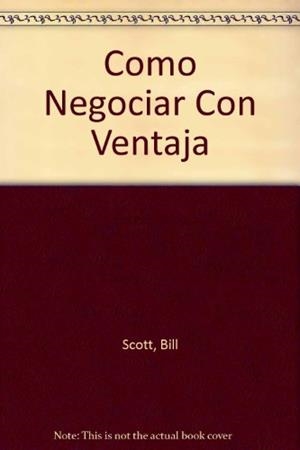 COMO NEGOCIAR CON VENTAJA | 9788428318365 | SCOTT, BILL