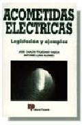 ACOMETIDAS ELECTRICAS - LEGISLACION Y EJEMPLOS | 9788428320993 | TOLEDANO GASCA, J. CARLOS / LUNA ALONSO,