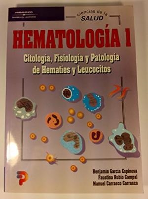 HEMATOLOGIA I. CITOLOGIA, FISIOLOGIA Y PATOLOGIA | 9788428324175 | GARCIA ESPINOSA/RUBIO CAMPAL/CARRASCO, M