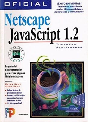 NETSCAPE JAVASCRIPT 1.2, OFICIAL | 9788428324236 | KENT, PETER/ KENT, JOHN