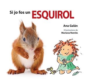 SI JO FOS UN ESQUIROL | 9788417406479 | GALÁN, ANA