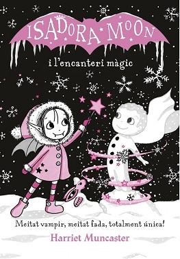 ISADORA MOON I L'ENCANTERI MÀGIC (LA ISADORA MOON) | 9788420487625 | MUNCASTER, HARRIET
