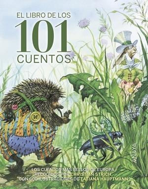 EL LIBRO DE LOS 101 CUENTOS | 9788469834930 | GRIMM, JACOB/GRIMM, WILHELM/PERRAULT, CHARLES/AFANÁSIEV, A.N./ANDERSEN, HANS CHRISTIAN