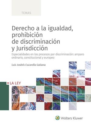 DERECHO A LA IGUALDAD, PROHIBICIÓN DE DISCRIMINACIÓN Y JURISDICCIÓN | 9788490203934 | CUCARELLA GALIANA, LUIS ANDRÉS