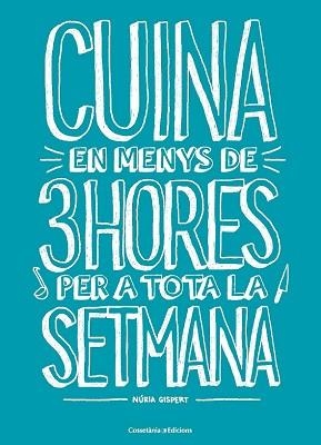 CUINA EN MENYS DE 3 H PER A TOTA LA SETMANA | 9788490348048 | GISPERT VILA, NÚRIA